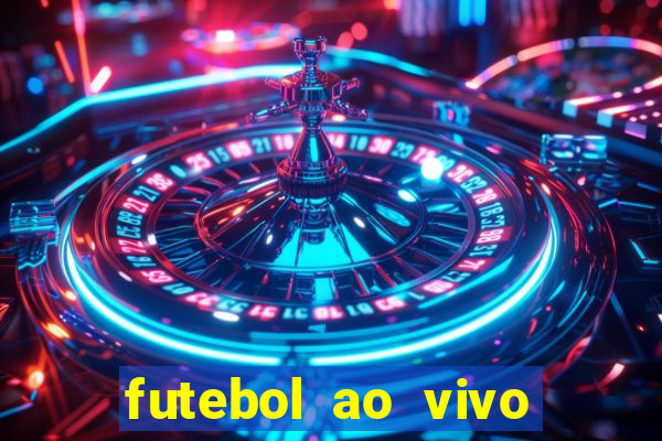 futebol ao vivo max tv